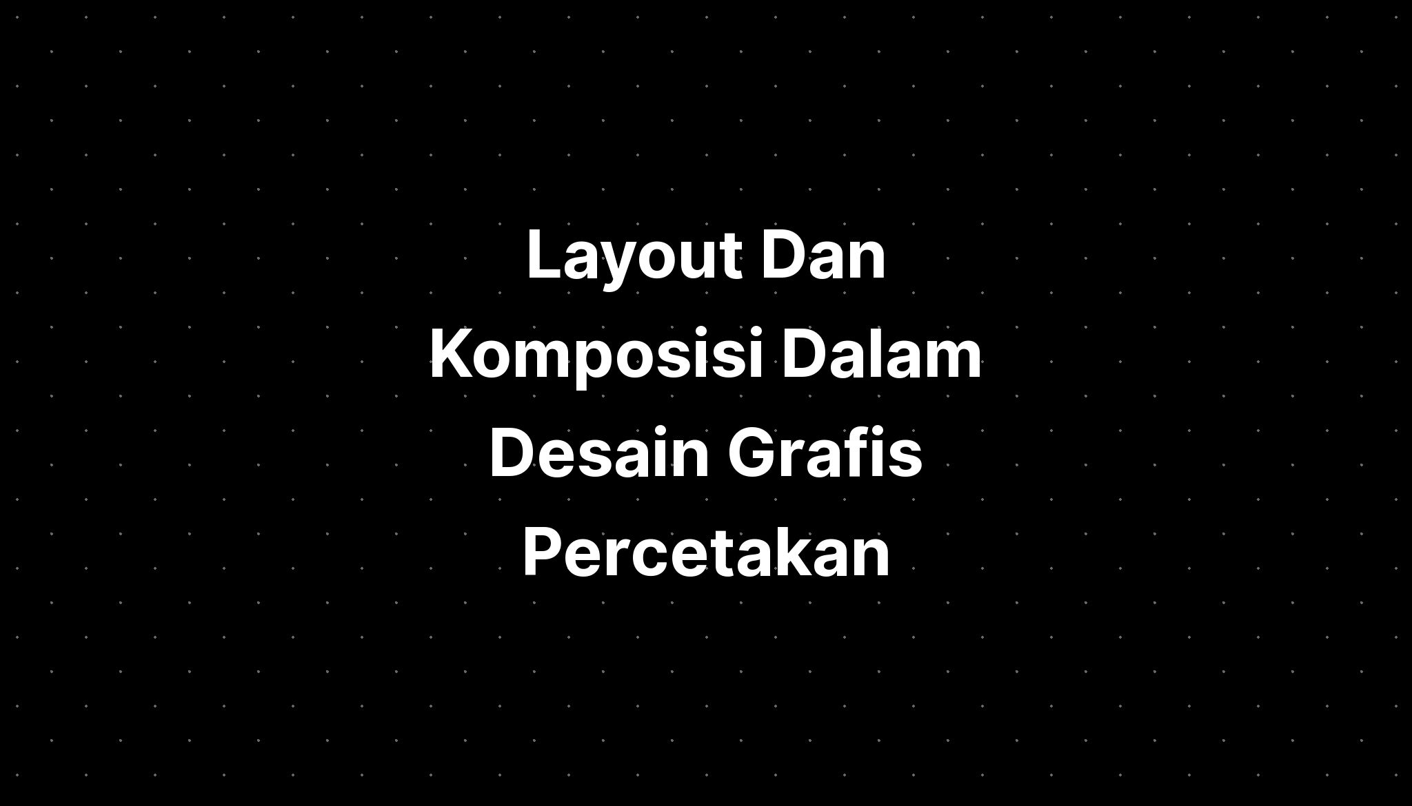 Layout Dan Komposisi Dalam Desain Grafis Percetakan Imagesee 1810